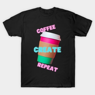 Coffee, Create, Repeat T-Shirt